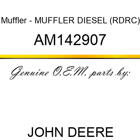 Muffler - MUFFLER, DIESEL (RDRC) AM142907