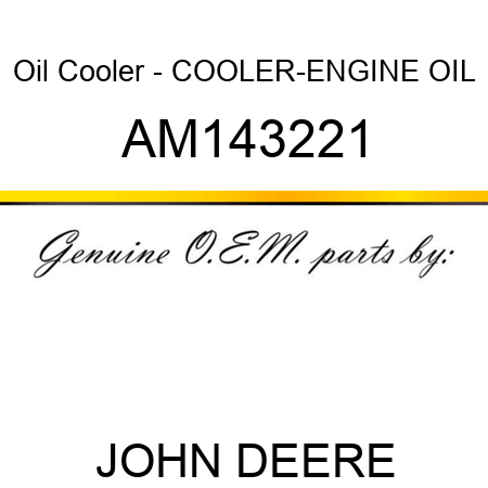 Oil Cooler - COOLER-ENGINE OIL AM143221