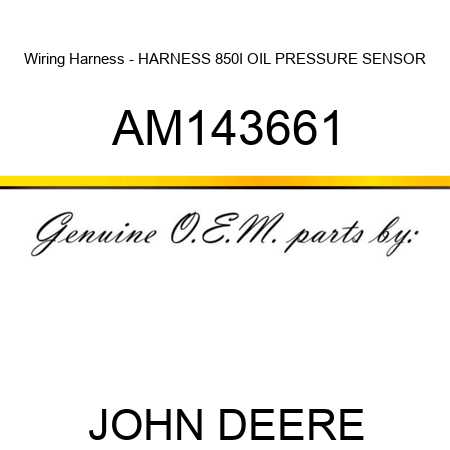 Wiring Harness - HARNESS, 850I OIL PRESSURE SENSOR AM143661