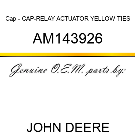 Cap - CAP-RELAY ACTUATOR YELLOW TIES AM143926