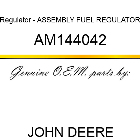 Regulator - ASSEMBLY, FUEL REGULATOR AM144042