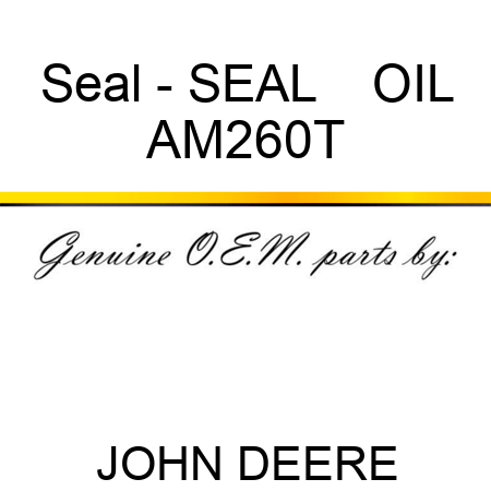 Seal - SEAL    ,OIL AM260T