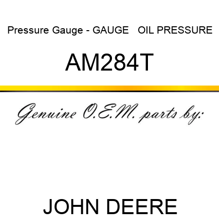 Pressure Gauge - GAUGE   ,OIL PRESSURE AM284T
