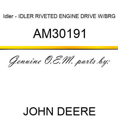 Idler - IDLER, RIVETED ENGINE DRIVE W/BRG AM30191