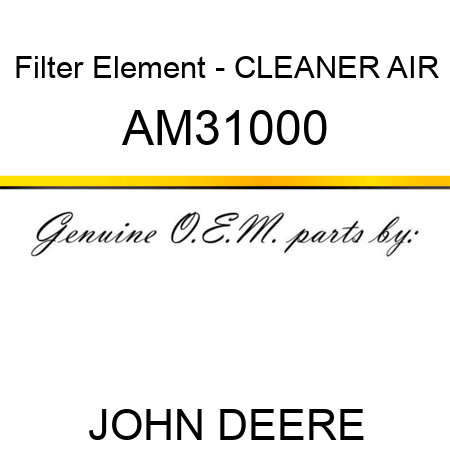 Filter Element - CLEANER, AIR AM31000