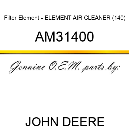 Filter Element - ELEMENT, AIR CLEANER (140) AM31400
