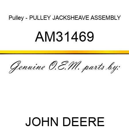Pulley - PULLEY, JACKSHEAVE ASSEMBLY AM31469