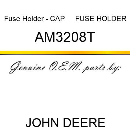 Fuse Holder - CAP     ,FUSE HOLDER AM3208T