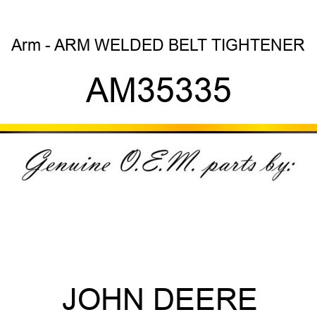 Arm - ARM, WELDED BELT TIGHTENER AM35335