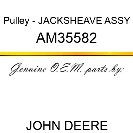 Pulley - JACKSHEAVE, ASSY AM35582
