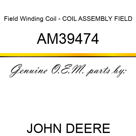 Field Winding Coil - COIL ASSEMBLY, FIELD AM39474