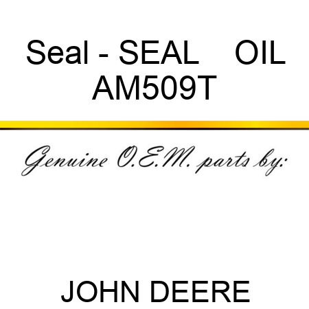 Seal - SEAL    ,OIL AM509T