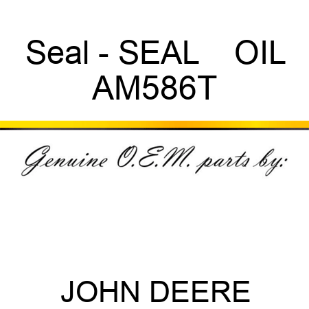 Seal - SEAL    ,OIL AM586T