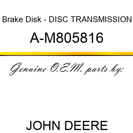 Brake Disk - DISC, TRANSMISSION A-M805816