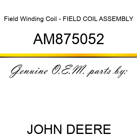 Field Winding Coil - FIELD COIL ASSEMBLY AM875052