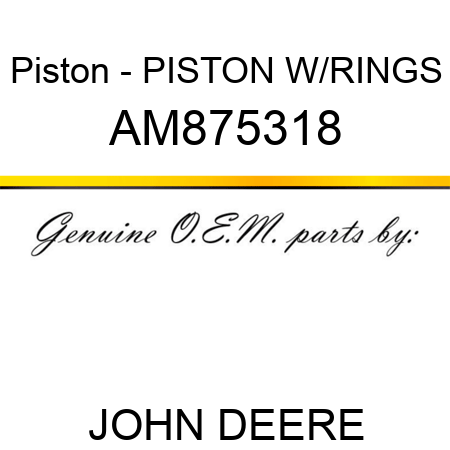Piston - PISTON W/RINGS AM875318