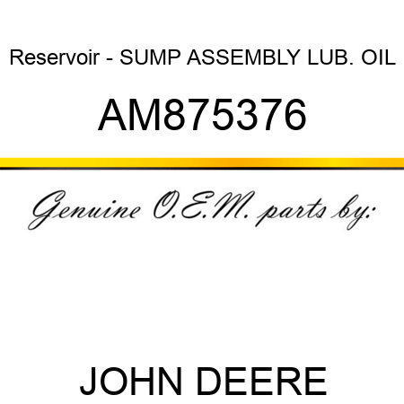 Reservoir - SUMP ASSEMBLY, LUB. OIL AM875376