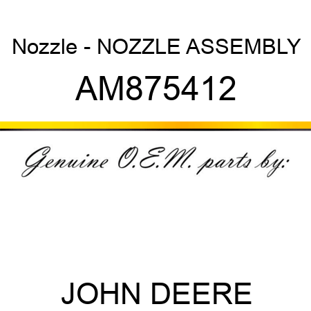 Nozzle - NOZZLE ASSEMBLY AM875412