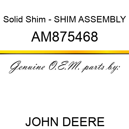 Solid Shim - SHIM ASSEMBLY AM875468