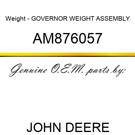 Weight - GOVERNOR WEIGHT ASSEMBLY AM876057