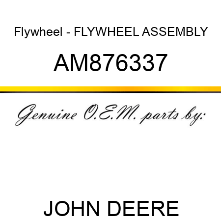 Flywheel - FLYWHEEL ASSEMBLY AM876337