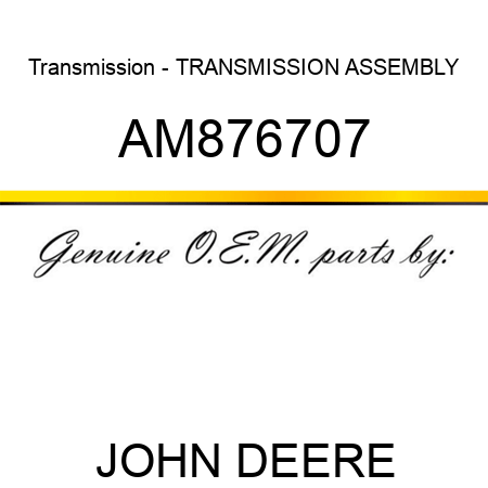Transmission - TRANSMISSION ASSEMBLY AM876707
