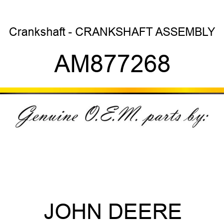 Crankshaft - CRANKSHAFT ASSEMBLY AM877268