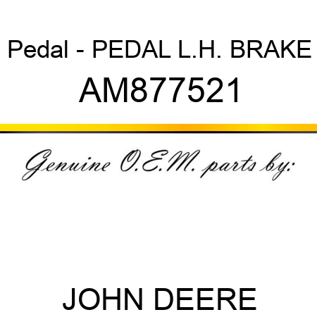 Pedal - PEDAL L.H., BRAKE AM877521