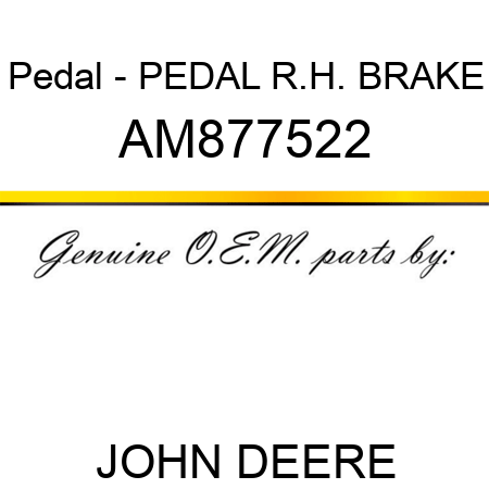 Pedal - PEDAL R.H., BRAKE AM877522