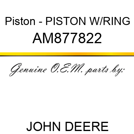 Piston - PISTON W/RING AM877822