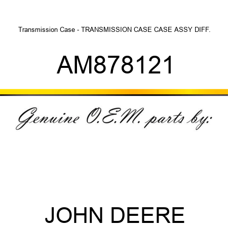 Transmission Case - TRANSMISSION CASE, CASE ASSY, DIFF. AM878121
