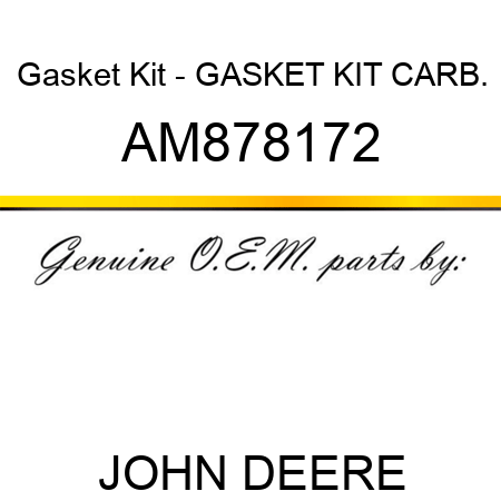 Gasket Kit - GASKET KIT, CARB. AM878172