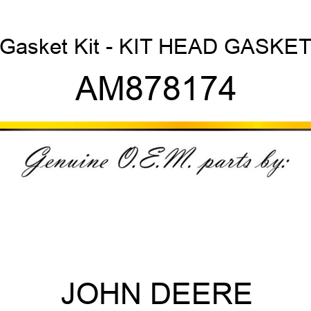 Gasket Kit - KIT, HEAD GASKET AM878174