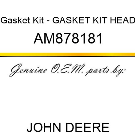 Gasket Kit - GASKET KIT, HEAD AM878181