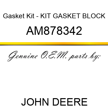 Gasket Kit - KIT, GASKET BLOCK AM878342