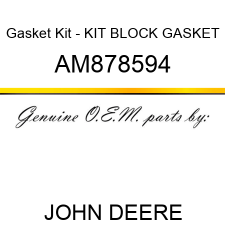 Gasket Kit - KIT, BLOCK GASKET AM878594