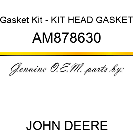Gasket Kit - KIT, HEAD GASKET AM878630