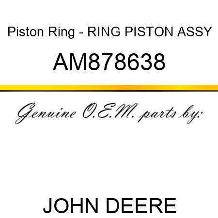 Piston Ring - RING, PISTON ASSY AM878638