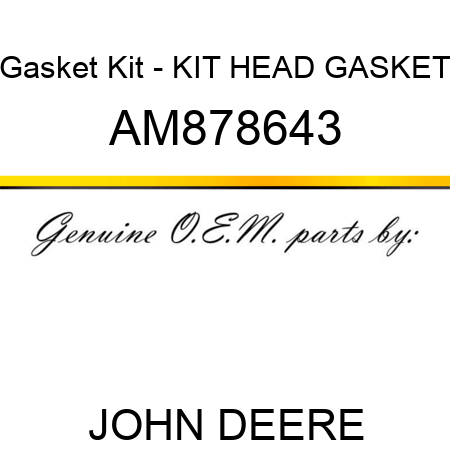 Gasket Kit - KIT, HEAD GASKET AM878643