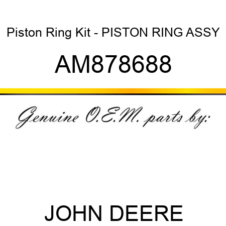 Piston Ring Kit - PISTON RING ASSY AM878688