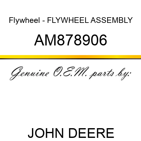 Flywheel - FLYWHEEL ASSEMBLY AM878906