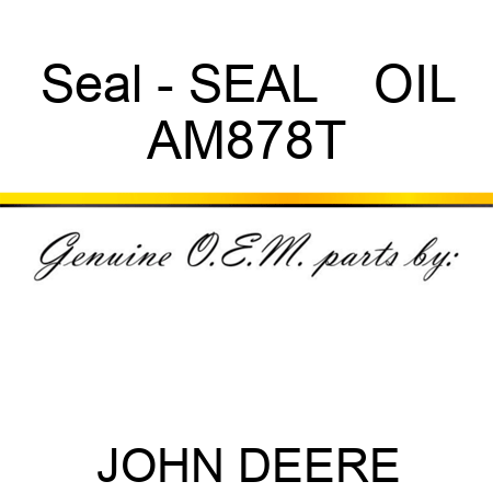 Seal - SEAL    ,OIL AM878T