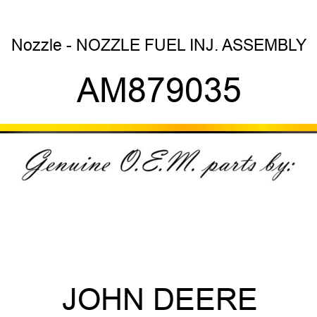 Nozzle - NOZZLE, FUEL INJ. ASSEMBLY AM879035