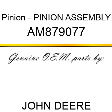 Pinion - PINION, ASSEMBLY AM879077
