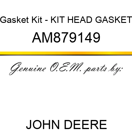 Gasket Kit - KIT, HEAD GASKET AM879149