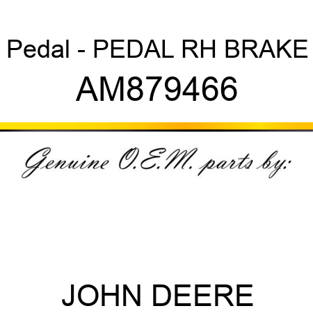 Pedal - PEDAL, RH BRAKE AM879466