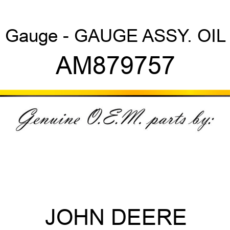 Gauge - GAUGE ASSY., OIL AM879757