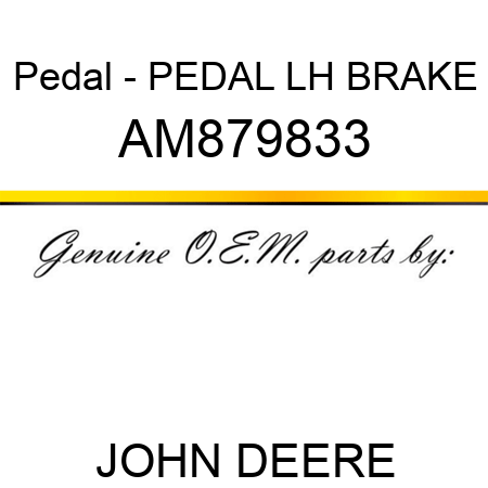 Pedal - PEDAL, LH BRAKE AM879833