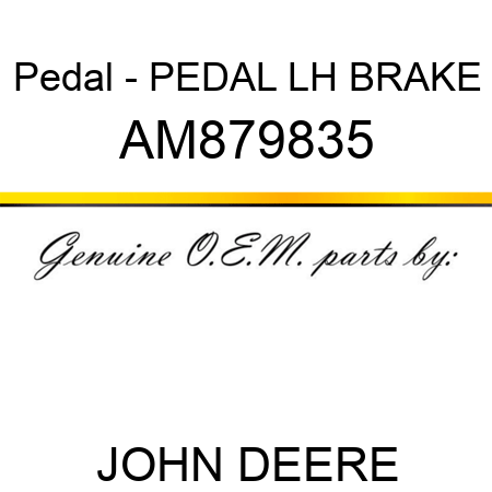 Pedal - PEDAL, LH BRAKE AM879835