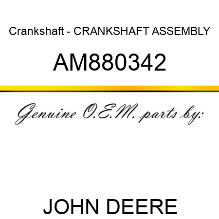 Crankshaft - CRANKSHAFT ASSEMBLY AM880342